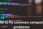 how to fix common computer problems