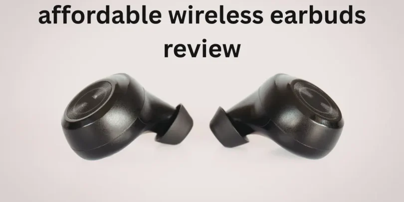 affordable wireless earbuds review
